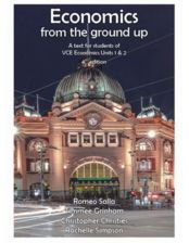 ECONOMICS FROM THE GROUND UP (4TH ED) (VCE UNITS 1&2)