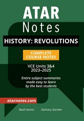 ATAR NOTES HISTORY: REVOLUTIONS VCE UNITS 3&4 COMPLETE COURSE NOTES (2023-2025)