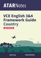 ATAR NOTES VCE ENGLISH 3&4 FRAMEWORK GUIDE: COUNTRY (2025 ED)