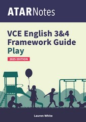 ATAR NOTES VCE ENGLISH 3&4 FRAMEWORK GUIDE: PLAY (2025 ED)