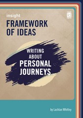 FRAMEWORK OF IDEAS: WRITING ABOUT PERSONAL JOURNEYS (INSIGHT) (INCL. BOOK & DIGITAL)